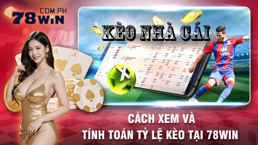 tỷ lệ kèo 78win 01